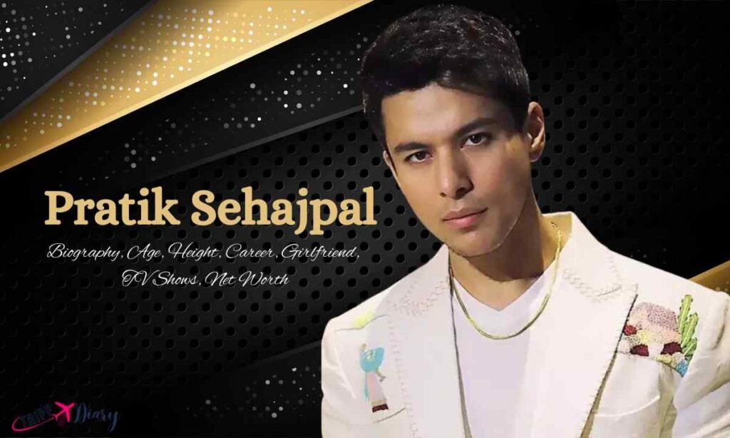 Pratik Sehajpal Age