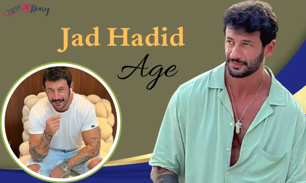 Jad Hadid Age